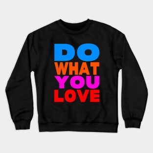 Do what you love Crewneck Sweatshirt